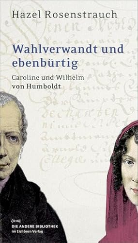 Beispielbild fr Wahlverwandt und ebenbrtig: Caroline und Wilhelm von Humboldt zum Verkauf von medimops
