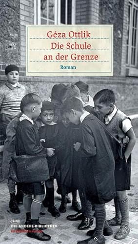 Die Schule an der Grenze. Roman. Aus dem Ungarischen von Charlotte Ujlaky.