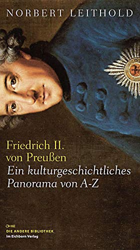 Stock image for Friedrich II. von Preuen: Ein kulturgeschichtliches Panorama von A - Z for sale by medimops