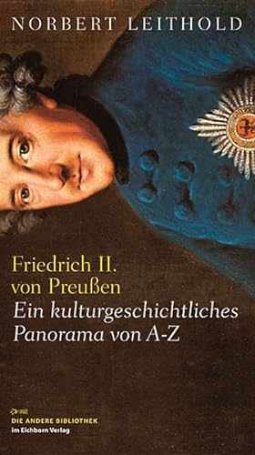 Stock image for Friedrich II. von Preuen: Ein kulturgeschichtliches Panorama von A - Z for sale by medimops