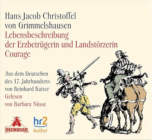 Lebensbeschreibung der Erzbetrügerin und Landstörzerin Courage: Aus dem Deutschen des 17. Jahrhunderts von Reinhard Kaiser. - Grimmelshausen, Hans Jacob Christoff