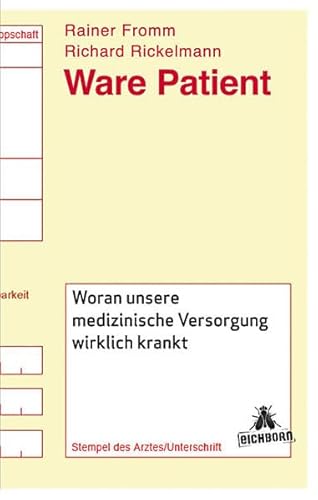 9783821865225: Ware Patient: Woran unsere medizinische Versorgung wirklich krankt