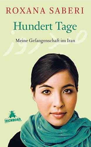 Stock image for Hundert Tage: Meine Gefangenschaft im Iran for sale by medimops