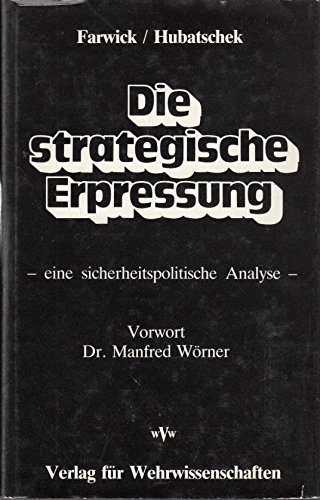 Die Strategische Erpressung: Eine Sicherheitspolitische Analyse - Farwick, Dieter;Hubatschek, Gerhard