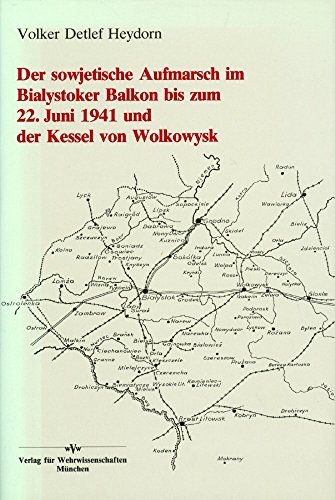 Stock image for Der sowjetische Aufmarsch im Bialystoker Balkon bis zum 22. Juni 1941 und der Kessel von Wolkowysk for sale by medimops