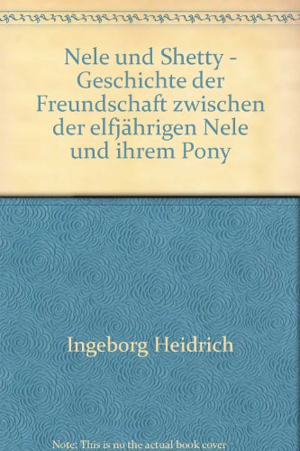 Beispielbild fr Nele und Shetty: Geschichte der Freundschaft zwischen der elfjhrigen Nele und ihrem Pony zum Verkauf von Buchstube Tiffany