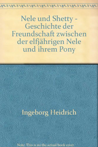 Stock image for Nele und Shetty: Geschichte der Freundschaft zwischen der elfjhrigen Nele und ihrem Pony for sale by Buchstube Tiffany