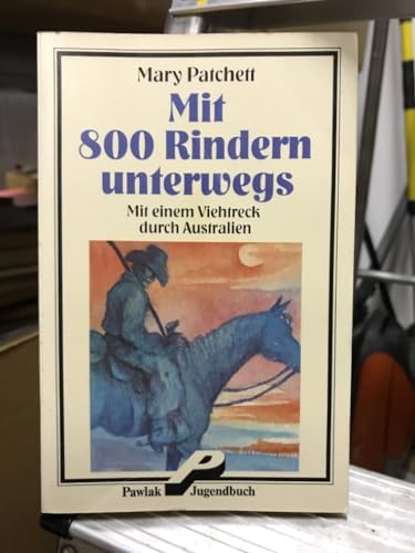 Mit 800 Rindern unterwegs - Mit einem Viehtreck durch Australien (9783822405451) by Mary Patchett