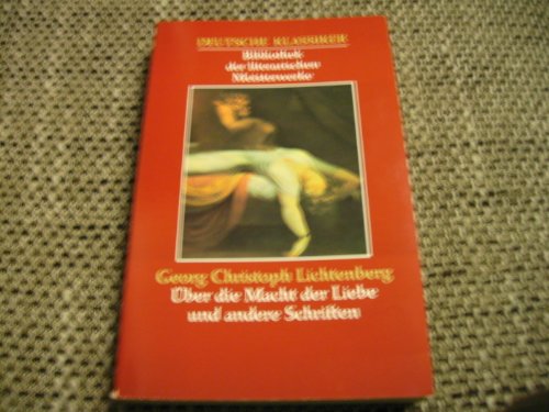 9783822411650: Georg Christoph Lichtenberg - ber die Macht der Liebe und andere Schriften