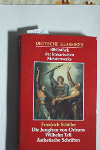9783822411735: Die Jungfrau Von Orleans, Wilhelm Tell, Asthetische Schriften (Deutsche Klassiker; Bibliothek der literarischen Meisterwerke)
