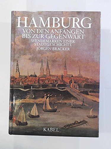 Hamburg : von den Anfängen bis zur Gegenwart ; Wendemarken einer Stadtgeschichte. - Bracker, Jörgen