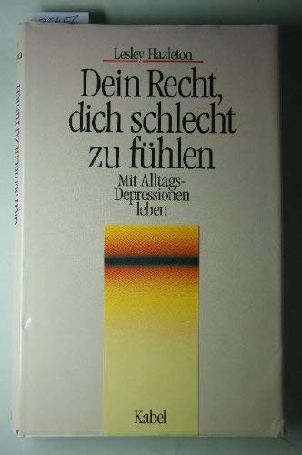 Beispielbild fr Dein Recht, dich schlecht zu fhlen. Mit Alltags- Depressionen leben zum Verkauf von medimops