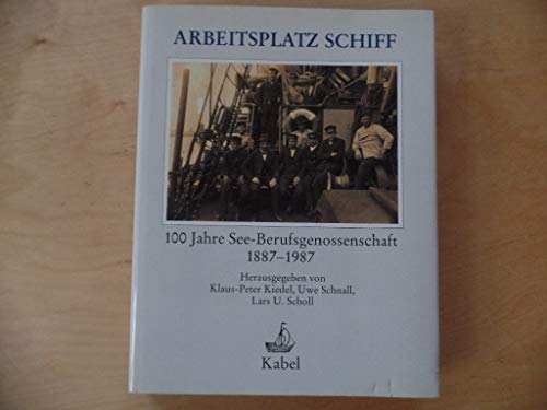 Arbeitsplatz Schiff. 100 Jahre See-Berufsgenossenschaft. 1887-1987.