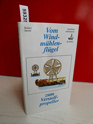 Beispielbild für Vom Windmühlenflügel zum Verstellpropeller - Von der Entwicklung des Schiffsprpellers - mit Zeichnungen von Lore Jacobi zum Verkauf von Sammlerantiquariat
