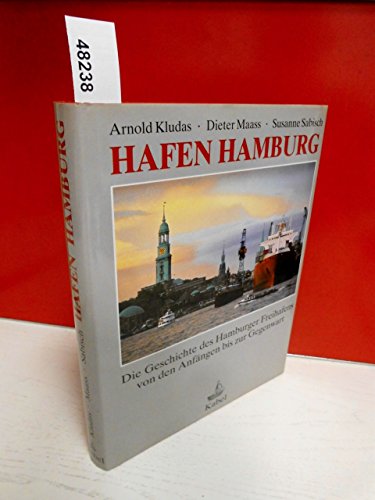 Hafen Hamburg : d. Geschichte d. Hamburger Freihafens von d. Anfängen bis zur Gegenwart. - Kludas, Arnold, Dieter Maaß und Susanne Sabisch