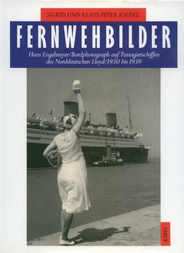Fernwehbilder : Hans Engelmeyer, Bordphotograph auf Passagierschiffen des Norddeutschen Lloyd, 19...