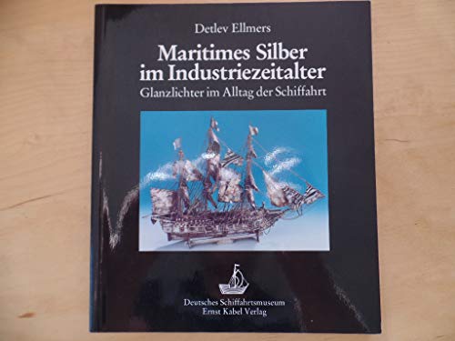 Maritimes Silber im Industriezeitalter Glanzlichter im Alltag der Schiffahrt.