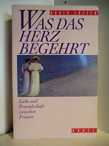 Stock image for Was das Herz begehrt. Liebe und Freundschaft zwischen Frauen. for sale by Steamhead Records & Books