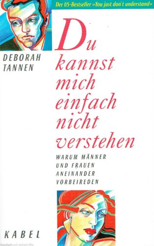 Beispielbild fr Du kannst mich einfach nicht verstehen. Warum Mnner und Frauen aneinander vorbeireden. Aus dem Amerikanischen von Maren Klostermann. zum Verkauf von Mephisto-Antiquariat