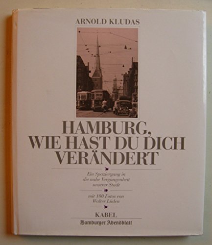 Beispielbild fr Hamburg, wie hast du dich verndert - Ein Spaziergang in die nahe Vergangenheit unserer Stadt - Mit 100 Fotos von Walter Lden zum Verkauf von medimops