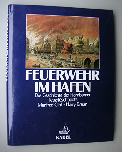 Beispielbild fr Feuerwehr im Hafen Die Geschichte der Hamburger Feuerlschboote zum Verkauf von O+M GmbH Militr- Antiquariat