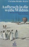 9783822501924: Aufbruch in die weisse Wildnis. Die Geschichte der deutschen Polarforschung