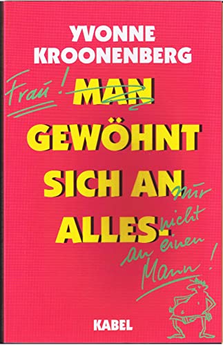 Beispielbild fr Man gewhnt sich an alles - nur nicht an einen Mann / Yvonne Kroonenberg. Aus dem Niederlnd. von Gabriele Haefs zum Verkauf von Versandantiquariat Buchegger