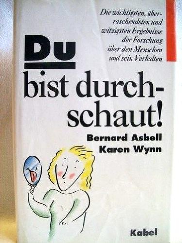 9783822502242: Du bist durchschaut!. Die wichtigsten, berraschendsten und witzigsten Ergebnisse der Forschung ber den Menschen und sein Verhalten