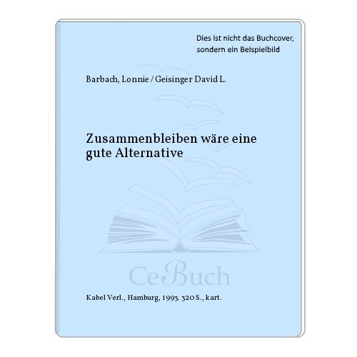 Beispielbild fr Zusammenbleiben wre eine gute Alternative. und David L. Geisinger. Aus dem Amerikan. von Maren Klostermann zum Verkauf von Antiquariat  Udo Schwrer