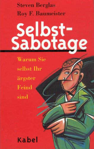 Beispielbild fr Selbst-Sabotage. Warum Sie selbst Ihr rgster Feind sind. zum Verkauf von medimops