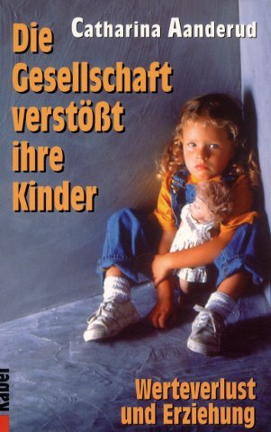 Beispielbild fr Die Gesellschaft verstsst ihre Kinder. Werteverlust und Erziehung. zum Verkauf von medimops