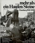 . mehr als ein Haufen Steine : Hamburg 1945 - 1949. hrsg. von Kurt Grobecker . Hamburger Abendblatt