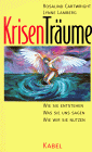 Beispielbild fr KrisenTrume : wie sie entstehen, was sie uns sagen, wie wir sie nutzen / / Rosalind Cartwright ; Lynne Lamberg. Aus dem Amerikan. von Anni Pott zum Verkauf von Versandantiquariat Buchegger