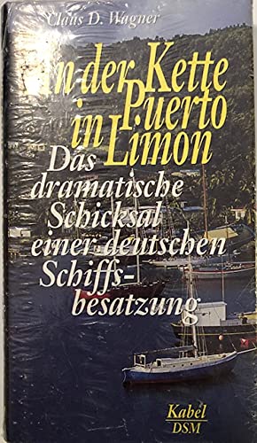 Stock image for An der Kette in Puerto Limon. Das dramatische Schicksal einer deutschen Schiffsbesatzung. for sale by Antiquariat J. Hnteler