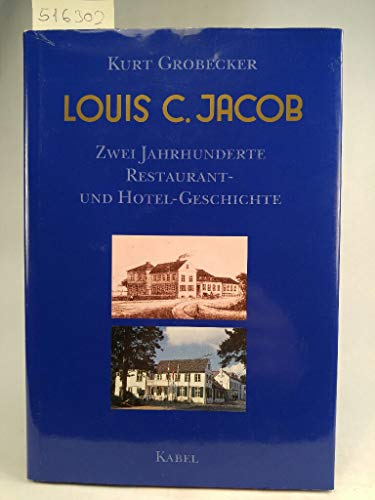 Beispielbild fr Louis C. Jacob : zwei Jahrhunderte Restaurant- und Hotel-Geschichte. zum Verkauf von Hbner Einzelunternehmen