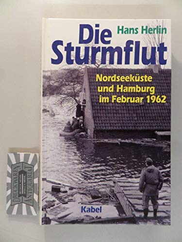 Stock image for Die Sturmflut. Nordseekste und Hamburg im Februar 1962. for sale by Antiquariat J. Hnteler