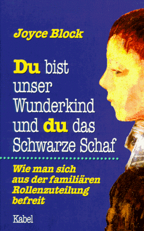 Beispielbild fr Du bist unser Wunderkind und du das Schwarze Schaf: Wie man sich aus der familiren Rollenzuteilung befreit zum Verkauf von medimops