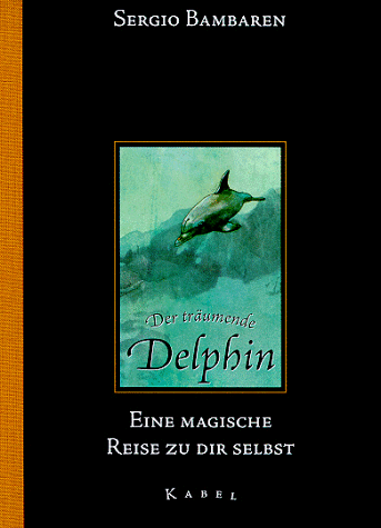9783822504260: Der Trumende Delphin: Eine Magische Reise Zu Dir Selbst