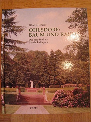 Ohlsdorf: Baum und Raum. Der Friedhof als Landschaftspark.