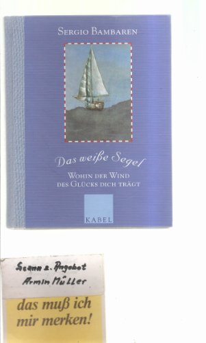 Stock image for Das wei e Segel: Wohin der Wind des Glücks dich trägt for sale by WorldofBooks