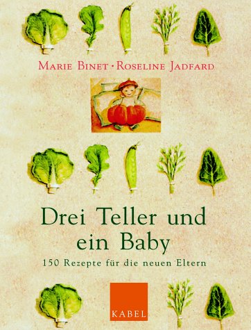 Stock image for Drei Teller und ein Baby. 150 Rezepte fr die neuen Eltern for sale by medimops