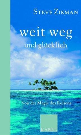 Stock image for Weit weg und glcklich: Von der Magie des Reisens for sale by medimops