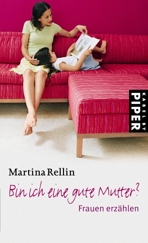 Beispielbild fr Bin ich eine gute Mutter?: Frauen erzählen (Taschenbuch) von Martina Rellin (Autor) zum Verkauf von Nietzsche-Buchhandlung OHG