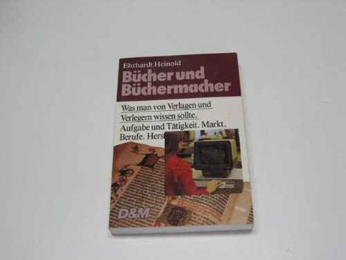 Stock image for Bcher und Bchermacher. Was man von Verlagen und Verlegern wissen sollte for sale by Versandantiquariat Felix Mcke