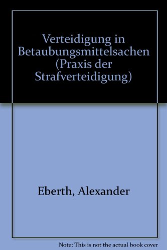 Verteidigung in Betäubungsmittelsachen. Mit einem Vorwort der Herausgeber. Mit einem Stichwortver...