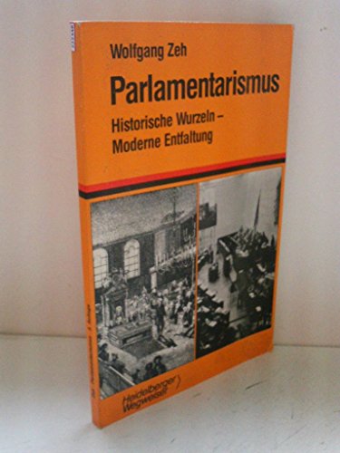 Parlamentarismus. Historische Wurzeln - Moderne Entfaltung - Zeh, Wolfgang