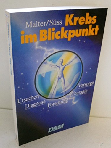 Stock image for Krebs im Blickpunkt. Ursachen, Diagnose, Therapie, Vorsorge, Forschung for sale by Versandantiquariat Felix Mcke