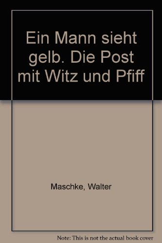 Stock image for Ein Mann sieht gelb. Die Post mit Witz und Pfiff for sale by medimops