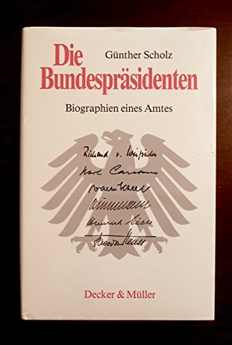 Die Bundespräsidenten : Biographien eines Amtes. - Scholz, Günther