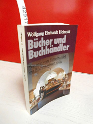 Bücher und Buchhändler. Was man vom Einzelhandel mit Büchern wissen sollte.